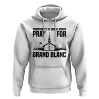 Christianity Is Under Attack Hoodie Pray for Grand Blanc Church Michigan Faith Support - Wonder Print Shop