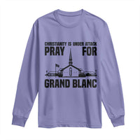 Christianity Is Under Attack Long Sleeve Shirt Pray for Grand Blanc Church Michigan Faith Support - Wonder Print Shop