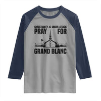 Christianity Is Under Attack Raglan Shirt Pray for Grand Blanc Church Michigan Faith Support - Wonder Print Shop