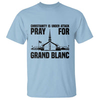 Christianity Is Under Attack T Shirt Pray for Grand Blanc Church Michigan Faith Support - Wonder Print Shop