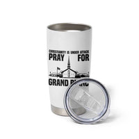 Christianity Is Under Attack Tumbler Cup Pray for Grand Blanc Church Michigan Faith Support - Wonder Print Shop