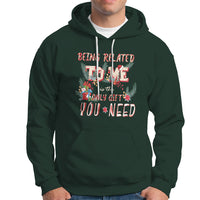 Funny Christmas Hoodie Being Related To Me Is The Only Gift You Need - Wonder Print Shop