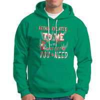 Funny Christmas Hoodie Being Related To Me Is The Only Gift You Need - Wonder Print Shop