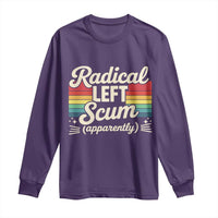 Funny Radical Left Scum Apparently Long Sleeve Shirt Retro Political Humor - Wonder Print Shop