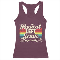 Funny Radical Left Scum Apparently Racerback Tank Top Retro Political Humor - Wonder Print Shop