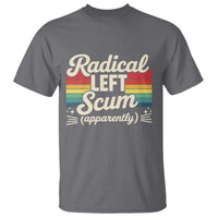 Funny Radical Left Scum Apparently T Shirt Retro Political Humor - Wonder Print Shop