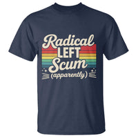 Funny Radical Left Scum Apparently T Shirt Retro Political Humor - Wonder Print Shop