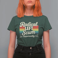 Funny Radical Left Scum Apparently T Shirt For Women Retro Political Humor - Wonder Print Shop