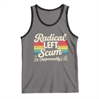 Funny Radical Left Scum Apparently Tank Top Retro Political Humor - Wonder Print Shop