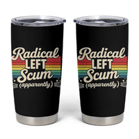 Funny Radical Left Scum Apparently Tumbler Cup Retro Political Humor - Wonder Print Shop