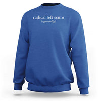 Radical Left Scum Apparently Sweatshirt Minimalist Political Humor Satire - Wonder Print Shop
