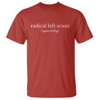 Radical Left Scum Apparently T Shirt Minimalist Political Humor Satire - Wonder Print Shop