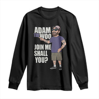 Adam Inspired Graphic Long Sleeve Shirt The Woo Memorial Tribute Join Me Shall You - Wonder Print Shop