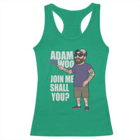 Adam Inspired Graphic Racerback Tank Top The Woo Memorial Tribute Join Me Shall You - Wonder Print Shop
