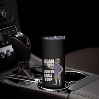 Adam Inspired Graphic Skinny Tumbler The Woo Memorial Tribute Join Me Shall You - Wonder Print Shop
