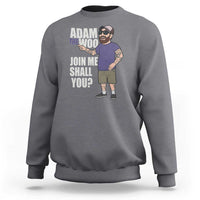 Adam Inspired Graphic Sweatshirt The Woo Memorial Tribute Join Me Shall You - Wonder Print Shop