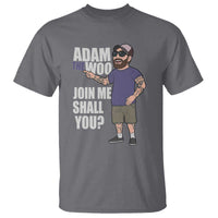 Adam Inspired Graphic T Shirt The Woo Memorial Tribute Join Me Shall You - Wonder Print Shop