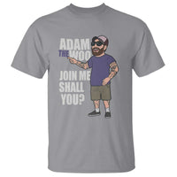 Adam Inspired Graphic T Shirt The Woo Memorial Tribute Join Me Shall You - Wonder Print Shop