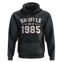 Shuffle Like It’s 1985 Hoodie Retro Championship Celebrated - Wonder Print Shop