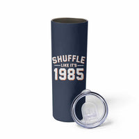 Shuffle Like It’s 1985 Skinny Tumbler Retro Championship Celebrated - Wonder Print Shop