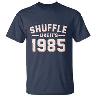 Shuffle Like It’s 1985 T Shirt Retro Championship Celebrated - Wonder Print Shop