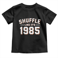 Shuffle Like It’s 1985 Toddler T Shirt Retro Championship Celebrated - Wonder Print Shop
