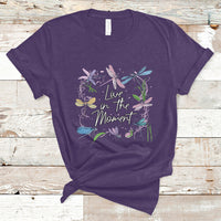 Live In Moment Inspirational Quote Dragonfly Lover T-shirt, Dragonflies, Floral Tee, Dragonfly Gift, Insect Lover Shirt, Springtime Shirt T-Shirt - Wonder Print Shop