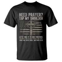 Need Prayer Tap My Shoulder Christian Patriotic T Shirt American Flag Cross Crown of Thorns Matthew 18:20