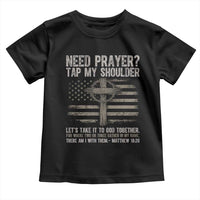Need Prayer Tap My Shoulder Christian Patriotic Toddler T Shirt American Flag Cross Crown of Thorns Matthew 18:20