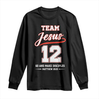 Team Jesus 12 Christian Sports Style Long Sleeve Shirt Go And Make Disciples Matthew 28:19 Faith Athletic Inspired Gift