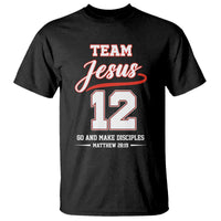 Team Jesus 12 Christian Sports Style T Shirt Go And Make Disciples Matthew 28:19 Faith Athletic Inspired Gift