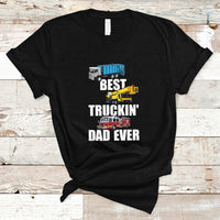 Trucker Dad T Shirt Best Trucking Dad Ever Funny Truck Driver Trucker Father's Day Gift for Trucker Daddy Men - Wonder Print Shop