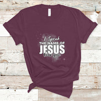 Jesus Lover T Shirt I Speak The Name Of Jesus Over You Jesus Lover Christian Religious Faith - Wonder Print Shop