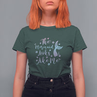 Funny Mythical The Mermaid Looks Like Me T Shirt For Women - Wonder Print Shop