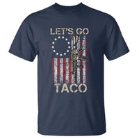 Let’s Go Taco Betsy Ross Flag T Shirt Vintage Patriotic Rifle Gun Rights