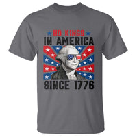 No Kings in America Since 1776 T Shirt Founding Fathers George Washington Patriotic