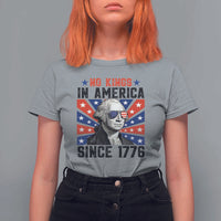 No Kings in America Since 1776 T Shirt For Women Founding Fathers George Washington Patriotic