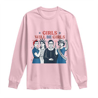 Patriotic Feminist Empowerment Long Sleeve Shirt Girl Will Be Girls Womens Rights 4th of July