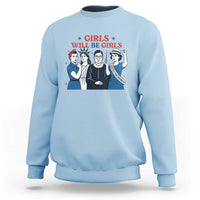 Patriotic Feminist Empowerment Sweatshirt Girl Will Be Girls Womens Rights 4th of July