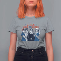 Patriotic Feminist Empowerment T Shirt For Women Girl Will Be Girls Womens Rights 4th of July