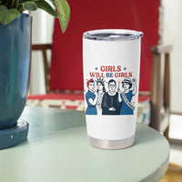 Patriotic Feminist Empowerment Tumbler Cup Girl Will Be Girls Womens Rights 4th of July