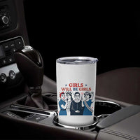 Patriotic Feminist Empowerment Tumbler Cup Girl Will Be Girls Womens Rights 4th of July