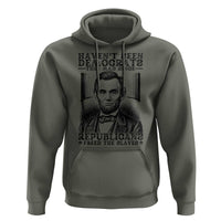 Funny Abe Lincoln Political History Hoodie Havenot Seen Democrats This Mad Since Republicans Freed the Slaves - Wonder Print Shop