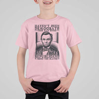 Funny Abe Lincoln Political History T Shirt For Kid Havenot Seen Democrats This Mad Since Republicans Freed the Slaves - Wonder Print Shop