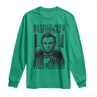 Funny Abe Lincoln Political History Long Sleeve Shirt Havenot Seen Democrats This Mad Since Republicans Freed the Slaves - Wonder Print Shop