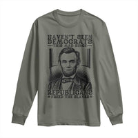 Funny Abe Lincoln Political History Long Sleeve Shirt Havenot Seen Democrats This Mad Since Republicans Freed the Slaves - Wonder Print Shop