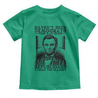 Funny Abe Lincoln Political History Toddler T Shirt Havenot Seen Democrats This Mad Since Republicans Freed the Slaves - Wonder Print Shop