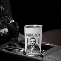 Funny Abe Lincoln Political History Tumbler Cup Havenot Seen Democrats This Mad Since Republicans Freed the Slaves - Wonder Print Shop