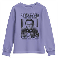 Funny Abe Lincoln Political History Youth Sweatshirt Havenot Seen Democrats This Mad Since Republicans Freed the Slaves - Wonder Print Shop
