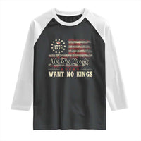 We The People Want No Kings Raglan Shirt Retro June 14th Vintage 1776 Flag Patriotic - Wonder Print Shop